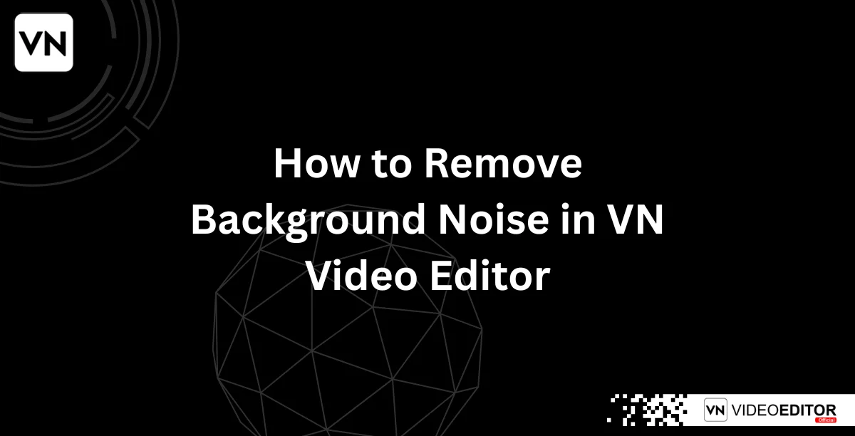 How to Remove Background Noise in VN Video Editor