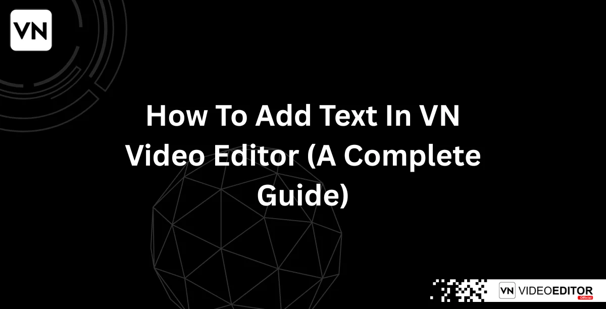 How To Add Text In VN Video Editor (A Complete Guide)