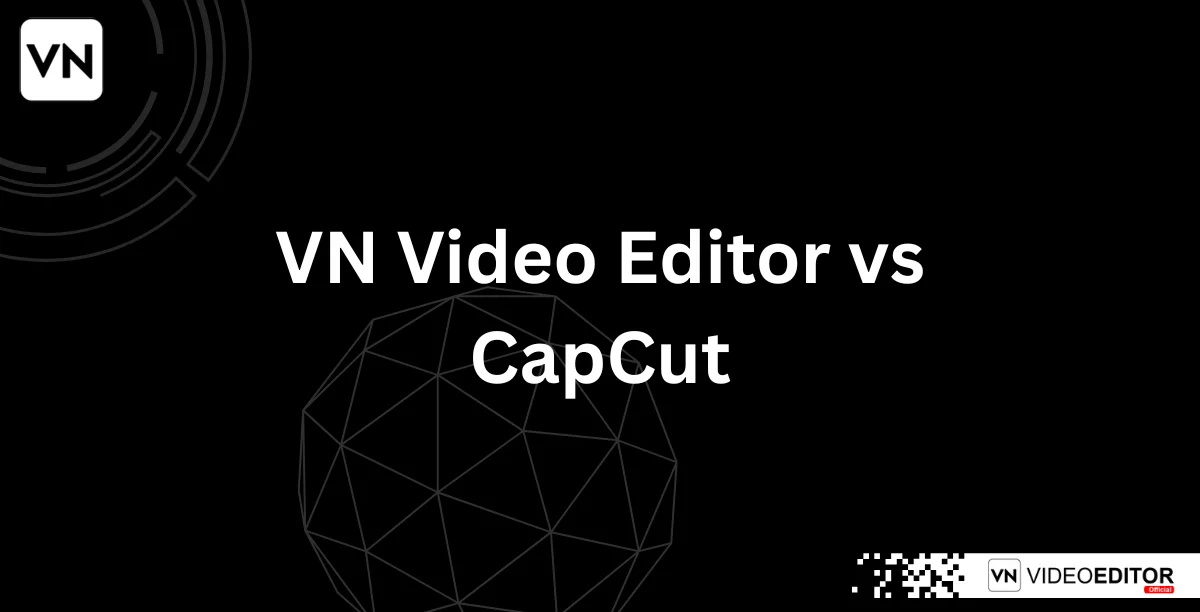 VN vs CapCut: Which Video Editor Is Better in 2025? [Full Comparison]