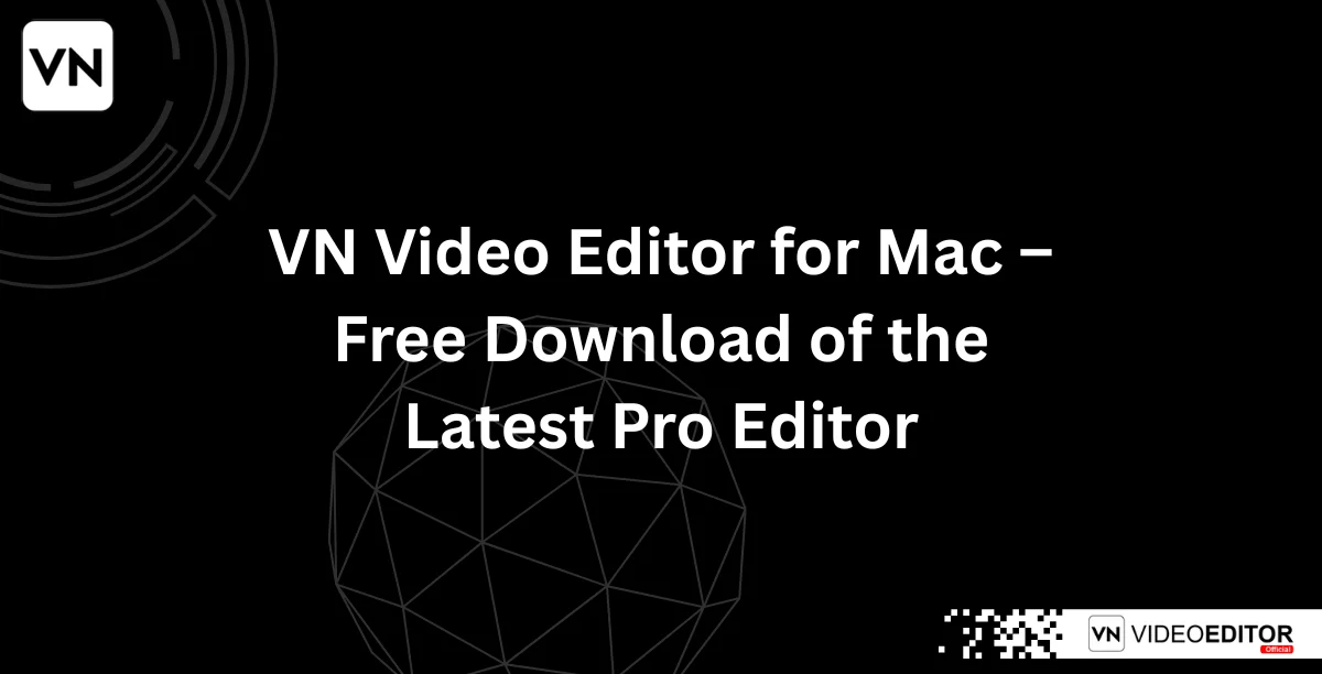 VN Video Editor for Mac – Free Download of the Latest Pro Editor
