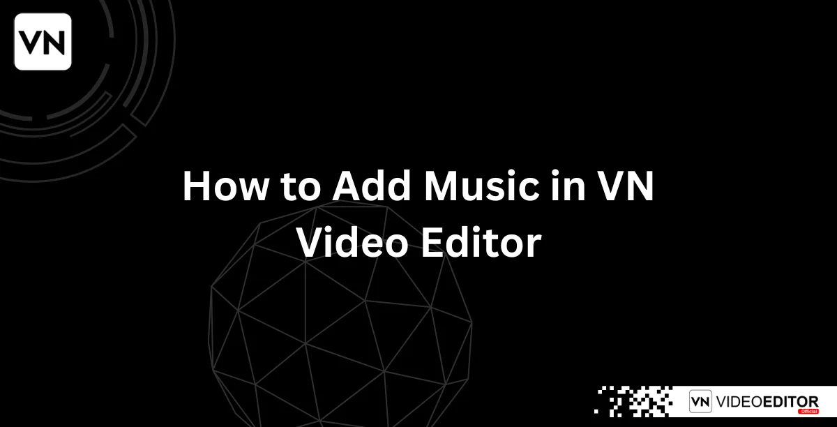 How to Add Music in VN Video Editor